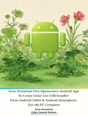 cover image of Xeno Zeronium Free Opensource Android App to Create Linux Live USB Installer From Android Tablet & Android Smartphone For x86 PC Computer
